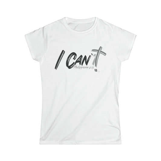 Women's I Can't Classic~~Light Colors Softstyle Tee